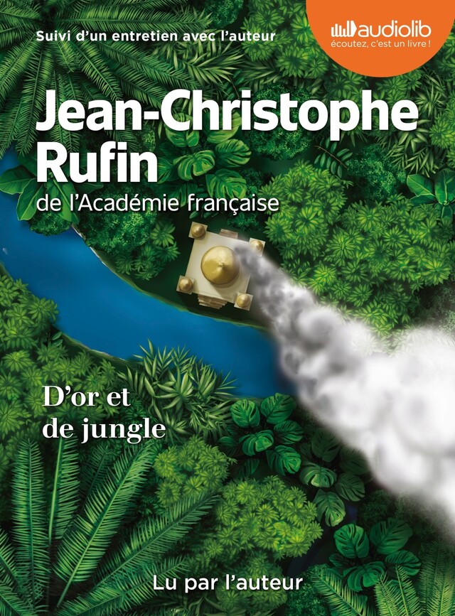 D'or et de jungle - Jean-Christophe Rufin - Audiolib