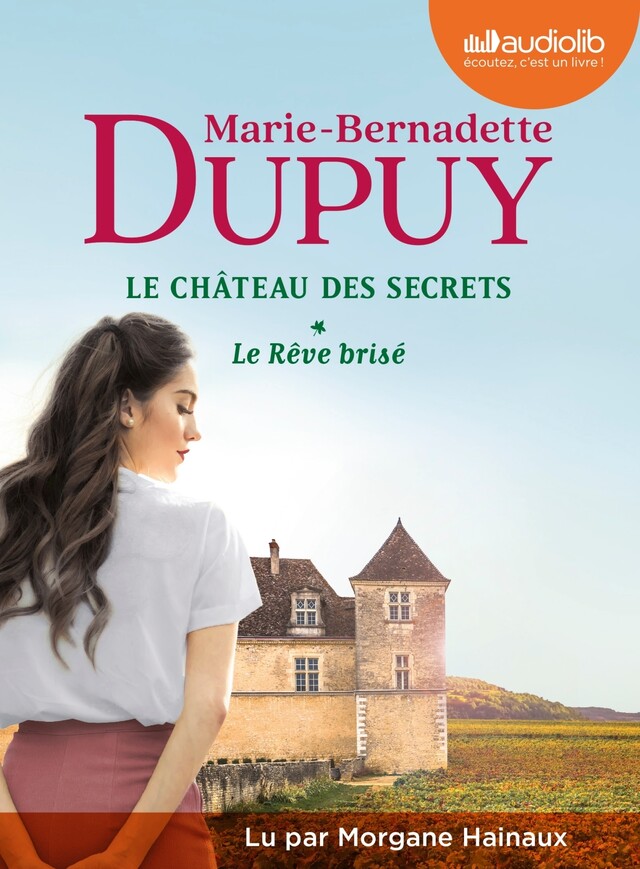 Le Rêve brisé - Le Château des secrets, tome 1 - Marie-Bernadette Dupuy - Audiolib