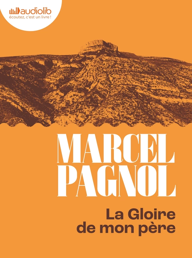 La Gloire de mon père - Souvenirs d'enfance I - Marcel Pagnol - Audiolib