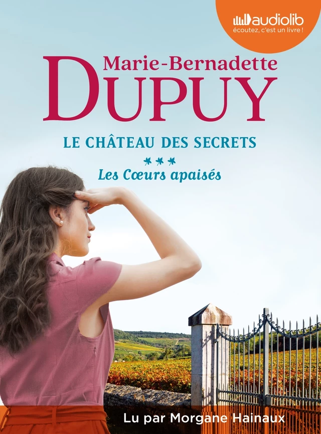 Les Coeurs apaisés - Le Château des secrets, tome 3 - Marie-Bernadette Dupuy - Audiolib