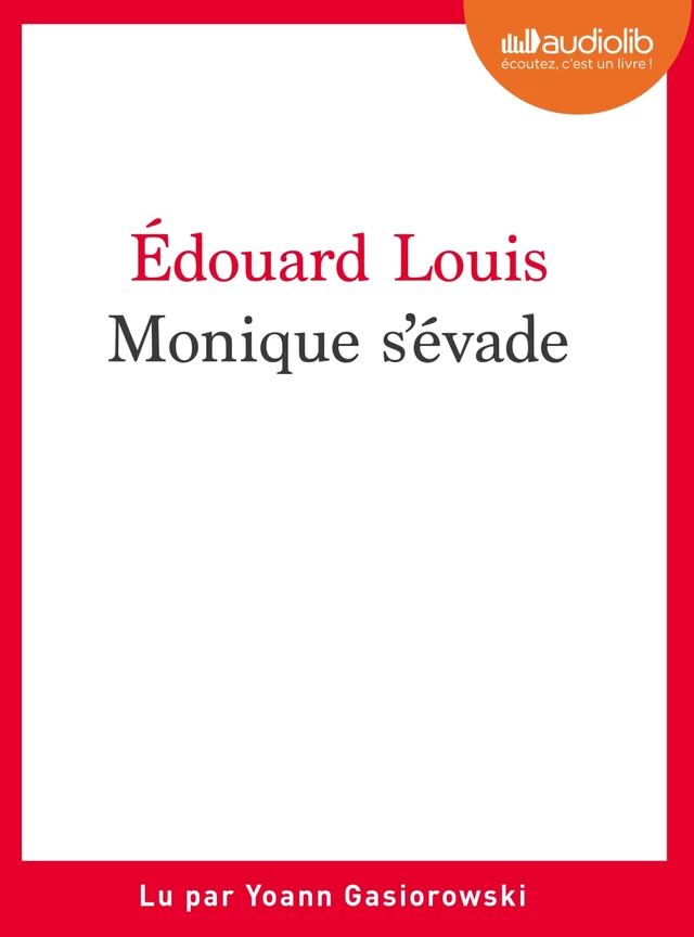 Monique s'évade - Edouard Louis - Audiolib