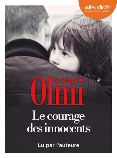 Le Courage des innocents - Véronique Olmi - Audiolib