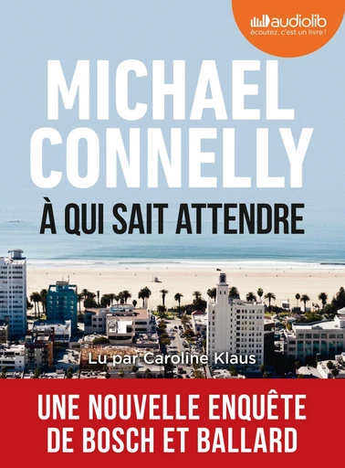 À qui sait attendre - Michael Connelly - Audiolib